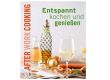 Entspannt kochen und genießen