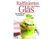Mit  Aha-Effekt: Raffiniertes im Glas