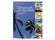 Genussvoll um die Welt