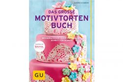 Das große Motivtortenbuch / GU Verlag Das große Motivtortenbuch / GU Verlag