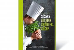 Süßes aus der Kräuterküche / Edition Styria Süßes aus der Kräuterküche / Edition Styria