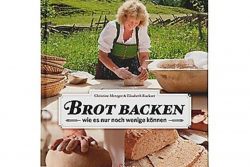 Brot Backen wie es nur mehr wenige können Cover Brot Backen wie es nur mehr wenige können Cover