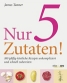 Nur 5 Zutaten!