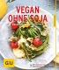 Vegan ohne Soja Vegan ohne Soja