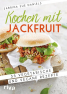 Kochen mit Jackfruit Kochen mit Jackfruit