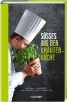 Süßes aus der Kräuterküche Süßes aus der Kräuterküche