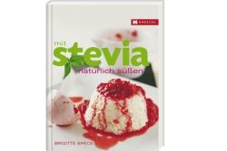 Stevia – die zuckersüße Alternative
